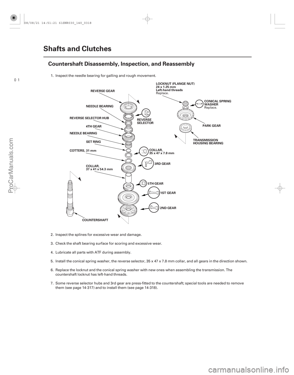 ACURA CSX 2006  Service Repair Manual 
(#


")
14-316Shafts and Clutches
Countershaft Disassembly, Inspection, and Reassembly
LOCKNUT (FLANGE NUT)
24x1.25mm
Left-hand threads
CONICAL SPRING
WA