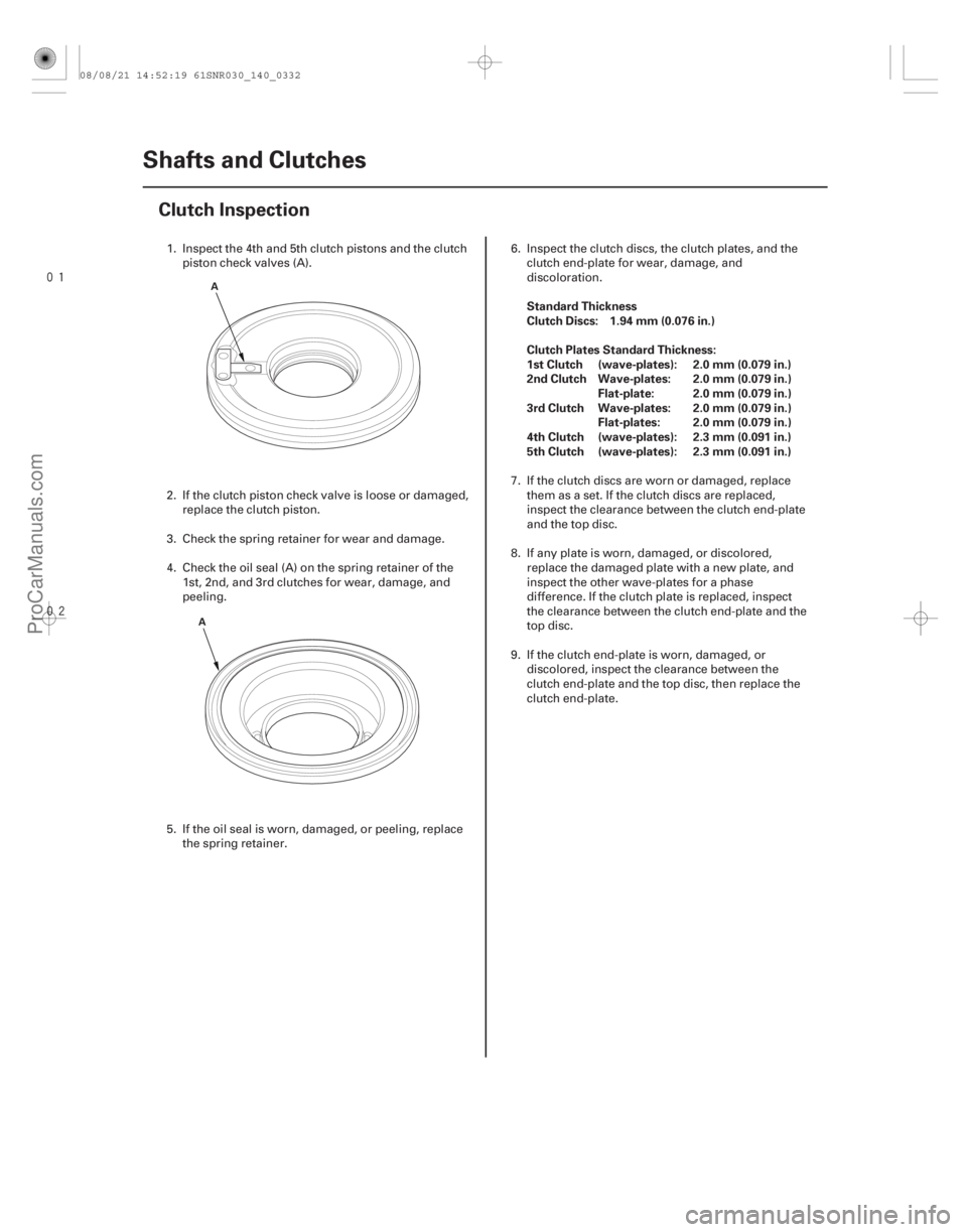 ACURA CSX 2006  Service Repair Manual 
(#





")Standard Thickness
Clutch Discs: 1.94 mm (0.076 in.)
Clutch Plates Standard Thickness:
1st Clutch (wave-plates): 2.0 mm (0.079 in.)
2nd Clutc