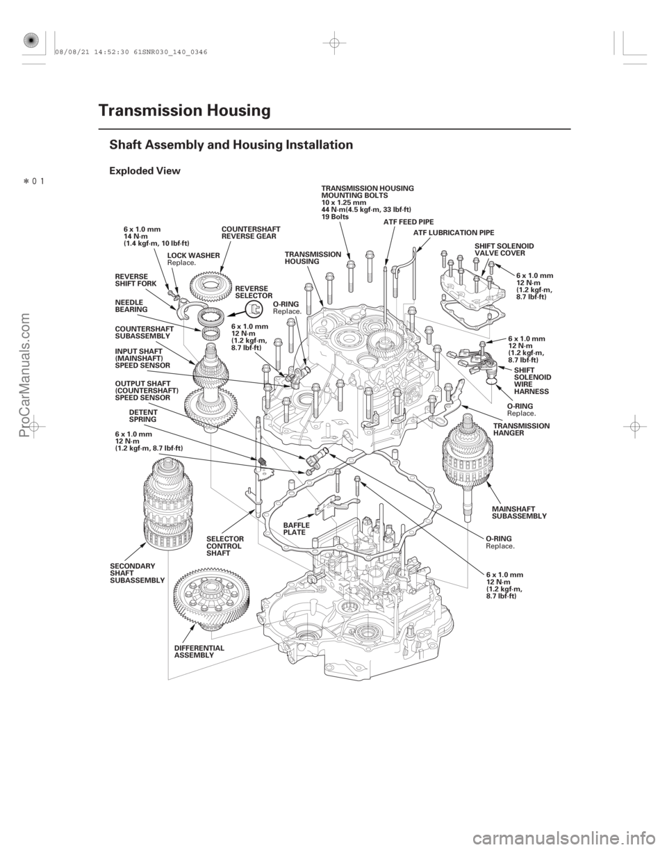 ACURA CSX 2006  Service Repair Manual Î
(#



 )
Exploded View
14-344Transmission Housing
Shaft Assembly and Housing Installation
TRANSMISSION HOUSING
MOUNTING BOLTS
10 x 1.25 mm
44 N·m(4.5 