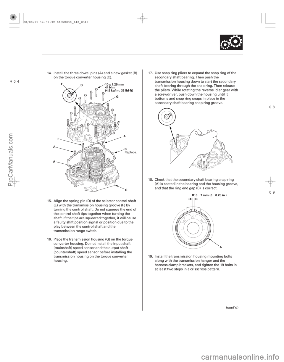 ACURA CSX 2006  Service Owners Manual Î

µµ
14-347
10x1.25mm
44 N·m
(4.5 kgf·m, 33 lbf·ft)
A D
E C
F
G
A A
B
B: 0 7 mm (0 0.28 in.)
A
14. Install the three dowel pins (A) and a new gasket (B)on the torque converter ho