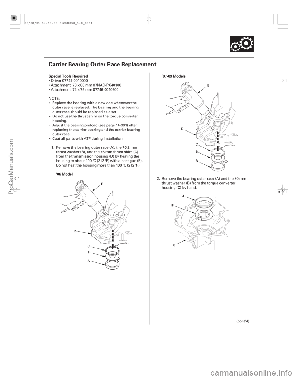 ACURA CSX 2006  Service Repair Manual 

Î
(#





 )
Special Tools Required
’06 Model ’07-09 Models
14-359
Carrier Bearing Outer Race Replacement
A B C
D E
A
D E
B C
A
B
C
 Driver 