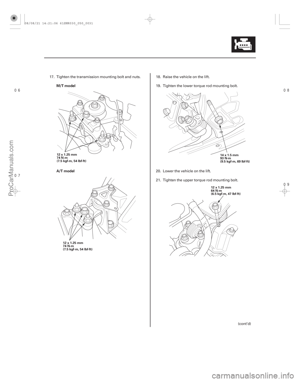 ACURA CSX 2006  Service Repair Manual 


M/T model
A/T model
5-31
12x1.25mm
74 N·m
(7.5 kgf·m, 54 lbf·ft)
12x1.25mm
74 N·m
(7.5 kgf·m, 54 lbf·ft) 14x1.5mm
93 N·m
(9.5 kgf·m, 69 lbf·ft)
12x1.25mm
64 N·m
(6.5 kgf·