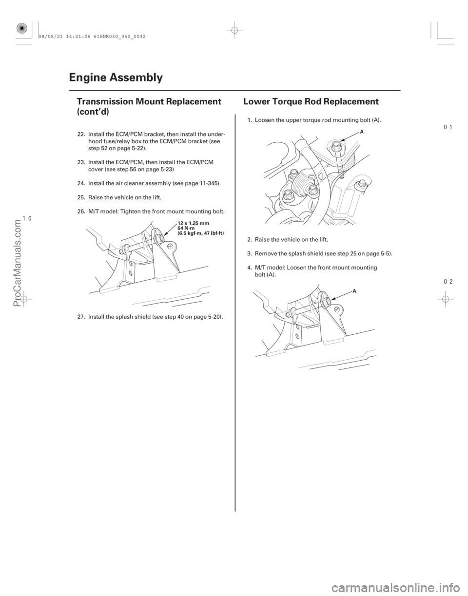 ACURA CSX 2006  Service User Guide 


(#
 )
5-325-32 Engine Assembly
Transmission Mount Replacement
(cont’d)
Lower Torque Rod Replacement
12x1.25mm
64 N·m
(6.5 kgf·m, 47 lbf·