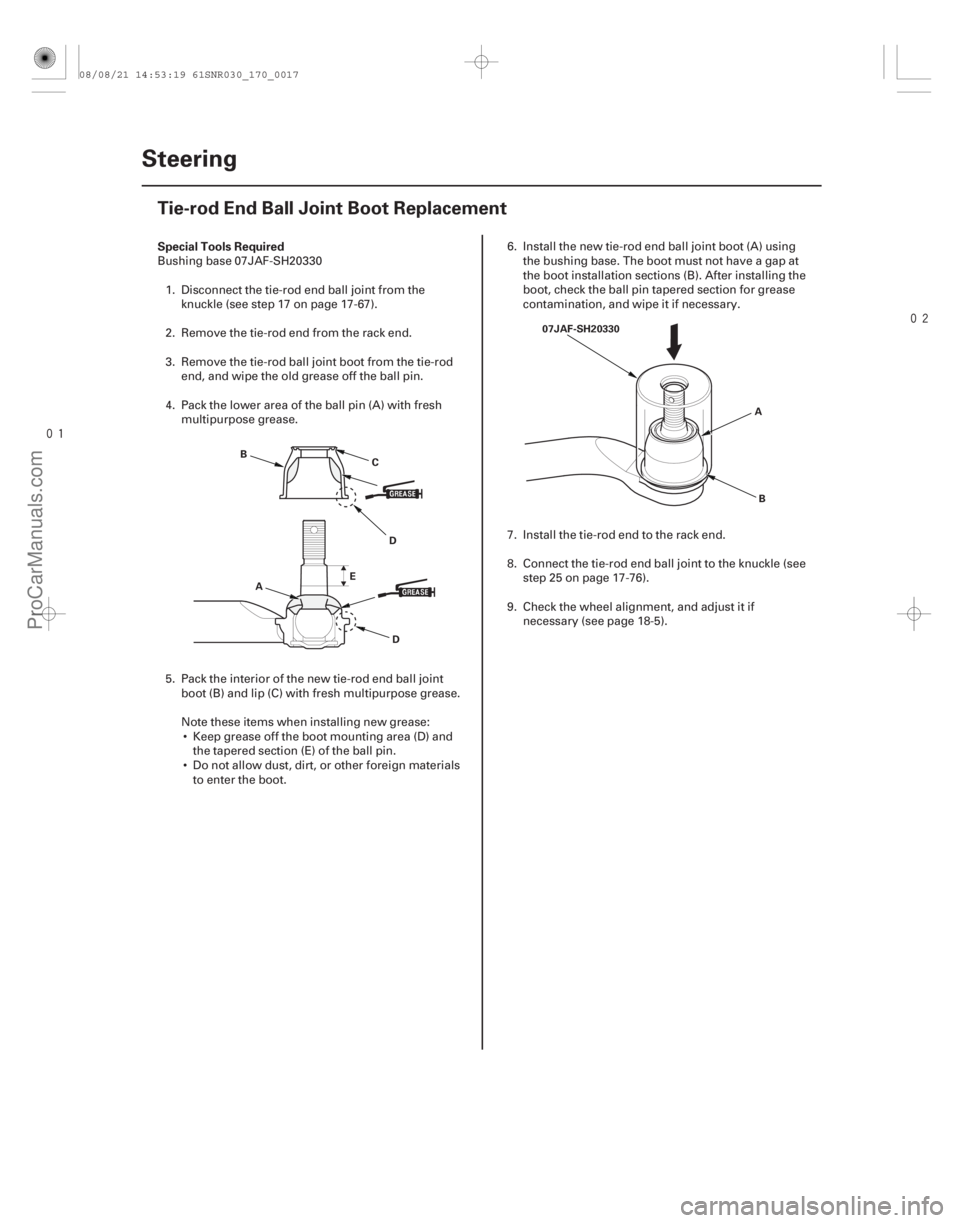 ACURA CSX 2006  Service Repair Manual 

(#
 )
Special Tools Required
17-16
Steering
Tie-rod End Ball Joint Boot Replacement
C
D
D
A
B
E A
B
07JAF-SH20330
Bushing base 07JAF-SH20330
1. Di