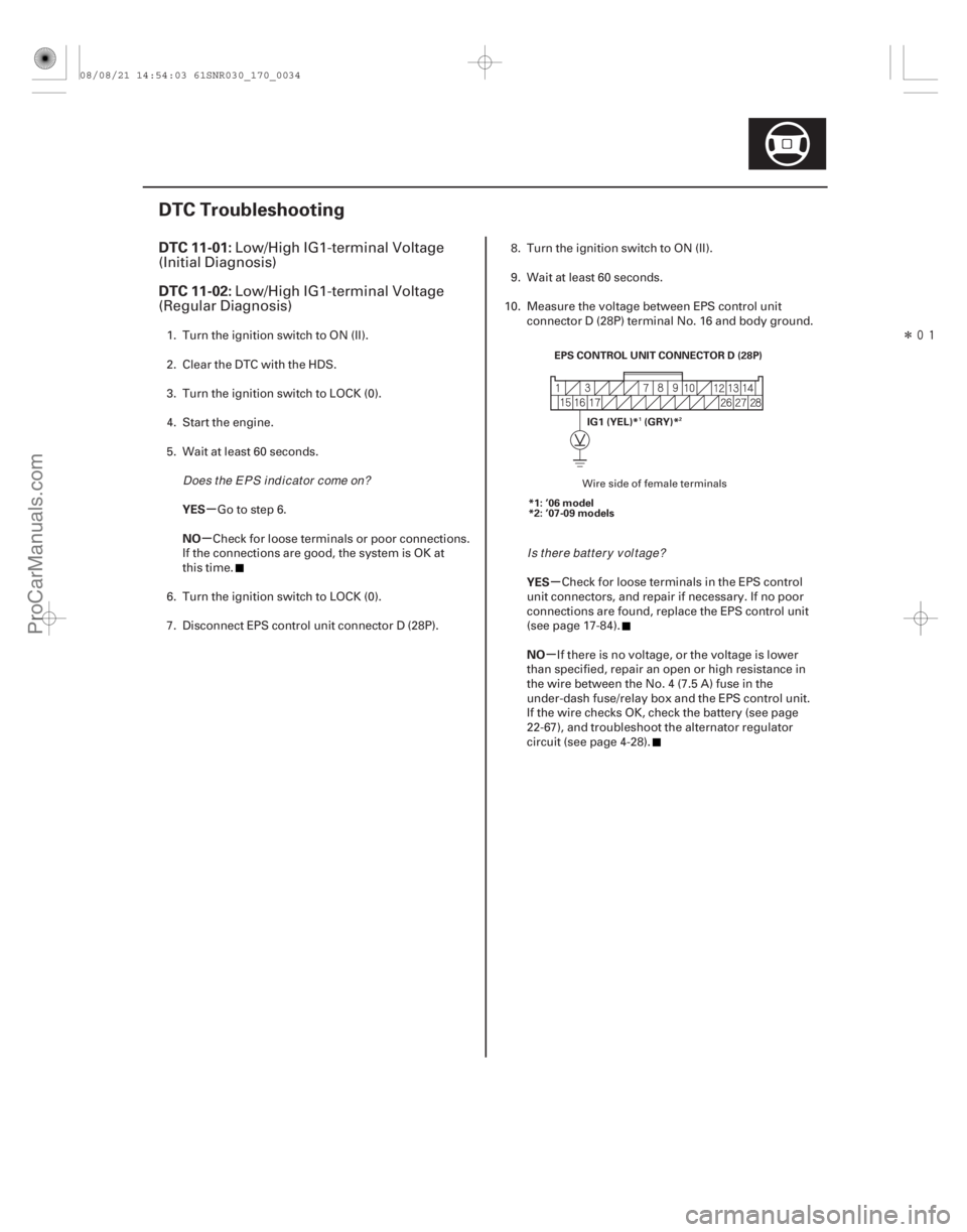 ACURA CSX 2006  Service Repair Manual Î
(# 


)
µ
µ
µ
µ
DTC 11-01:
DTC 11-02:
YES
NO YES
NO
17-33
DTC Troubleshooting
EPS CONTROL UNIT CONNECTOR D (28P)
IG1 (YEL)* (GRY)*
*1: ’06 