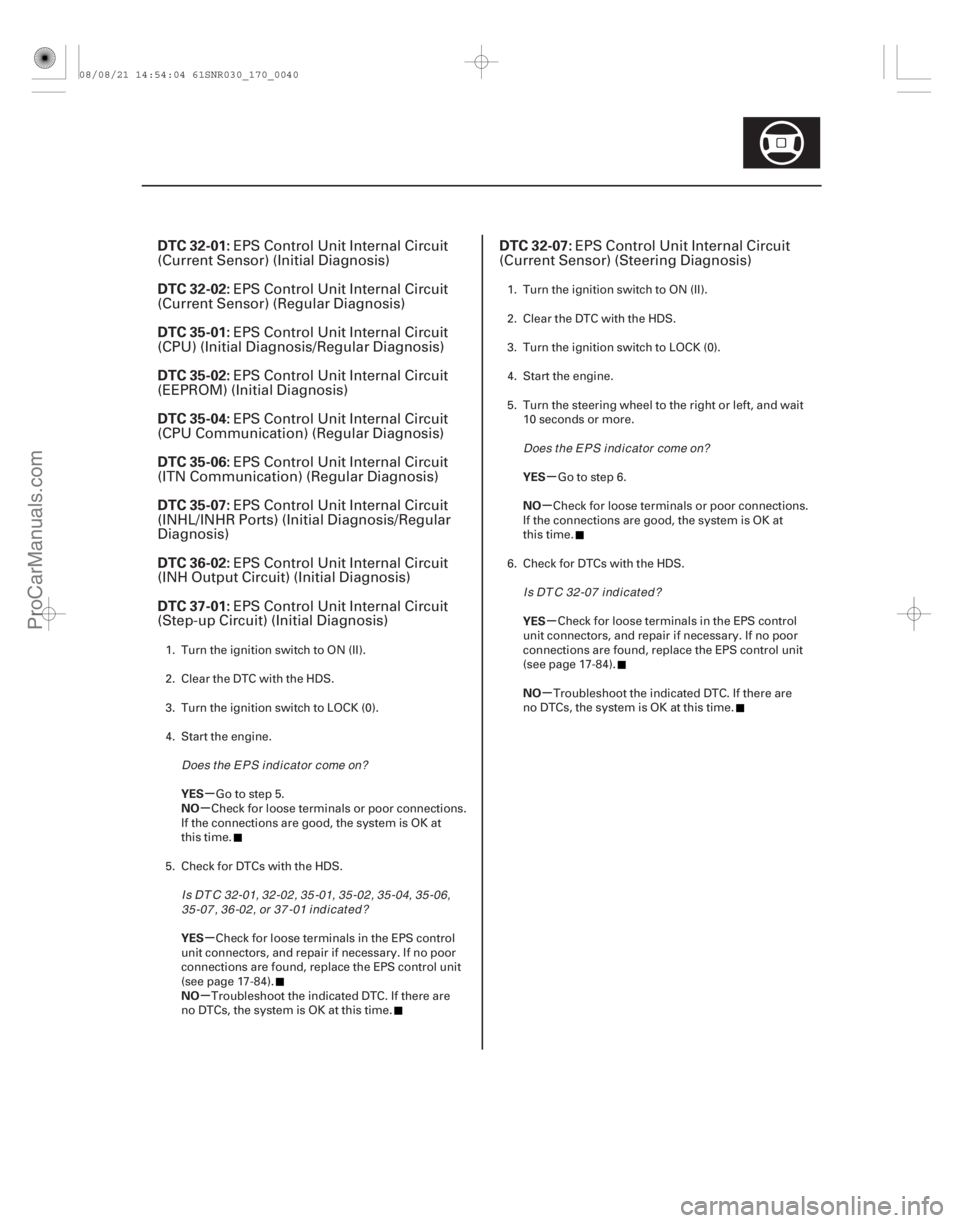 ACURA CSX 2006  Service Repair Manual (# 
)
(# )
µ
µ
µ
µ µ
µ
µ
µ
DTC 32-01:
DTC 32-02:
DTC 35-01:
DTC 35-02:
DTC 35-04:
DTC 35-06:
D