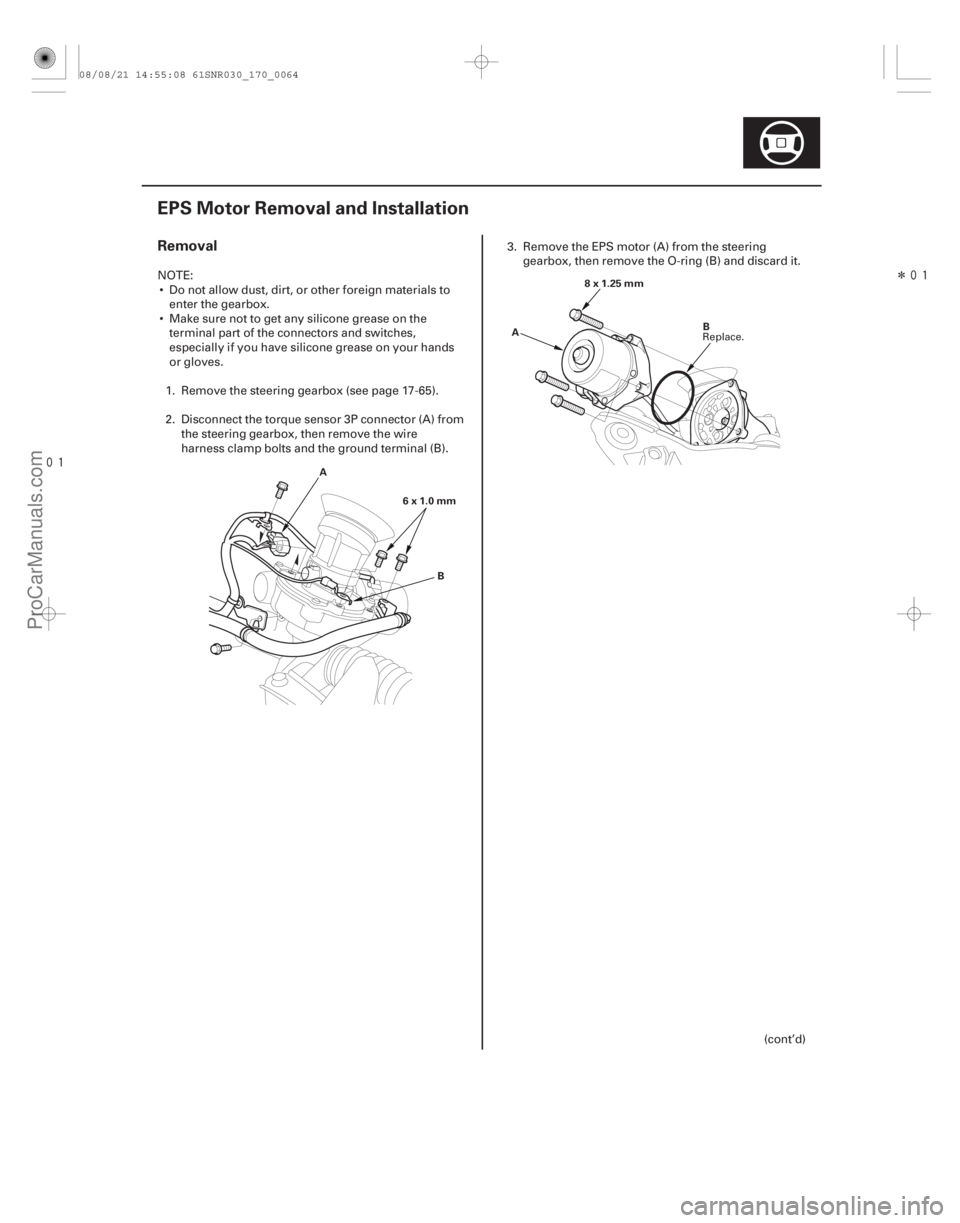 ACURA CSX 2006  Service Repair Manual 
Î
(#


 )
Removal
17-63
EPS Motor Removal and Installation
A B
6x1.0mm A
B
8x1.25mm
NOTE:
 Do not allow dust, dirt, or other foreign materials to 