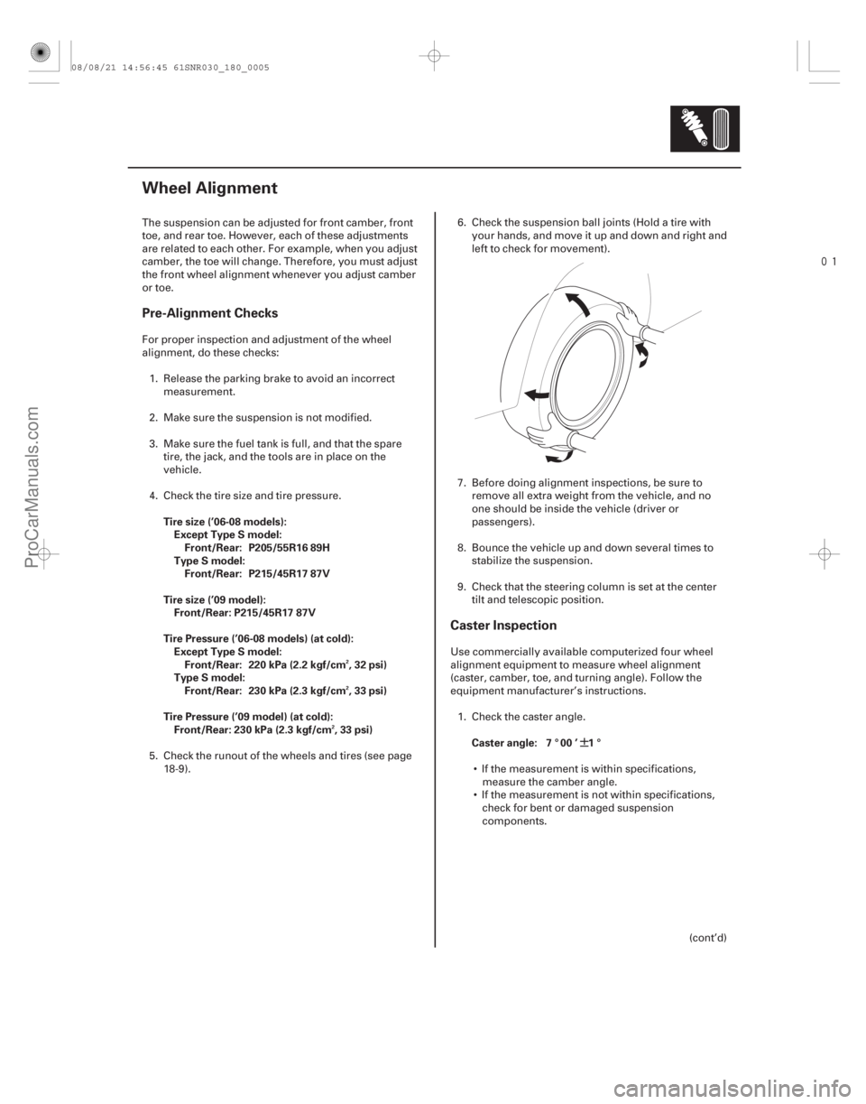 ACURA CSX 2006  Service Repair Manual 
(#") ¶
Pre-Alignment Checks
Caster Inspection
Tire size (’06-08 models):Except Type S model:Front/Rear: P205/55R16 89H
Type S model: Front/Rear: 