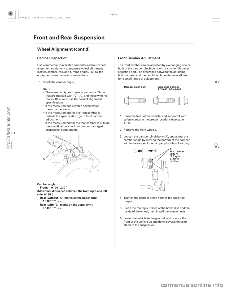 ACURA CSX 2006  Service Repair Manual 


¶
µ
µ
´ µ
´ µ
Camber Inspection Front Camber Adjustment
Camber angle:
Front: 0 ° 00 ’ 30 ’
(Maximum difference between the front right and left
side: 0 ° 35 ’) Rear