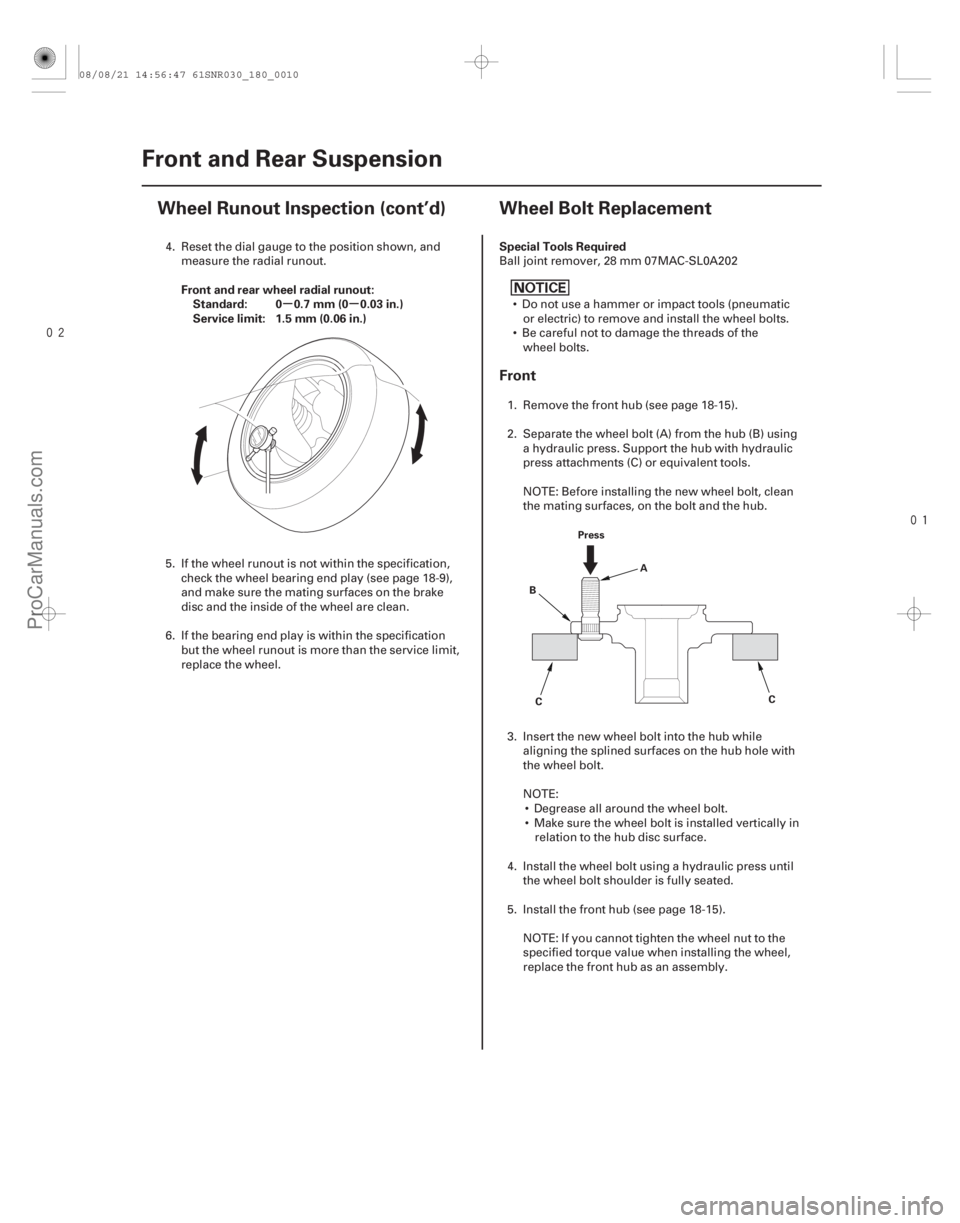 ACURA CSX 2006  Service Repair Manual 
(#

 )
µµ
Front and rear wheel radial runout:
Standard: 0 0.7 mm (0 0.03 in.)
Service limit: 1.5 mm (0.06 in.) Special Tools Required
Front
18-