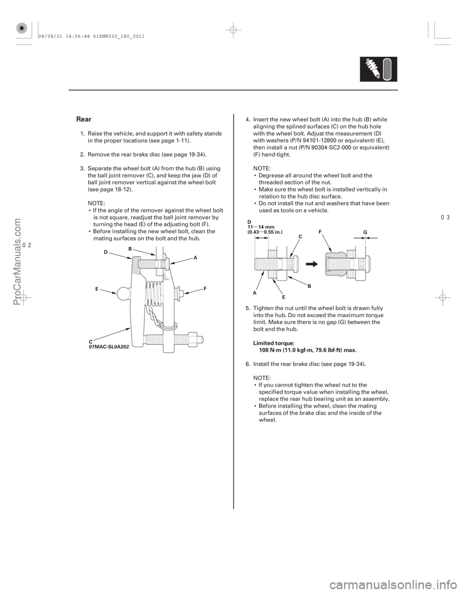 ACURA CSX 2006  Service Repair Manual 
µ
µ
Rear
Limited torque:
108 N·m (11.0 kgf·m, 79.6 lbf·ft) max.
18-11
A
B
D
F
E
C
07MAC-SL0A202 A
B
C
E G
F
D
11 14 mm
(0.43 0.55 in.)
1. Raise the vehicle, and support it with safety 
