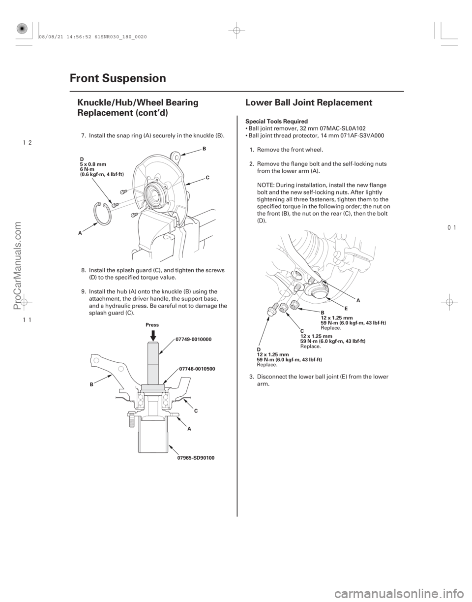 ACURA CSX 2006  Service Repair Manual 




(#
 ) Special Tools Required
18-2018-20 Front Suspension
Knuckle/Hub/Wheel Bearing
Replacement (cont’d)
Lower Ball Joint Replacement
D
5x0.