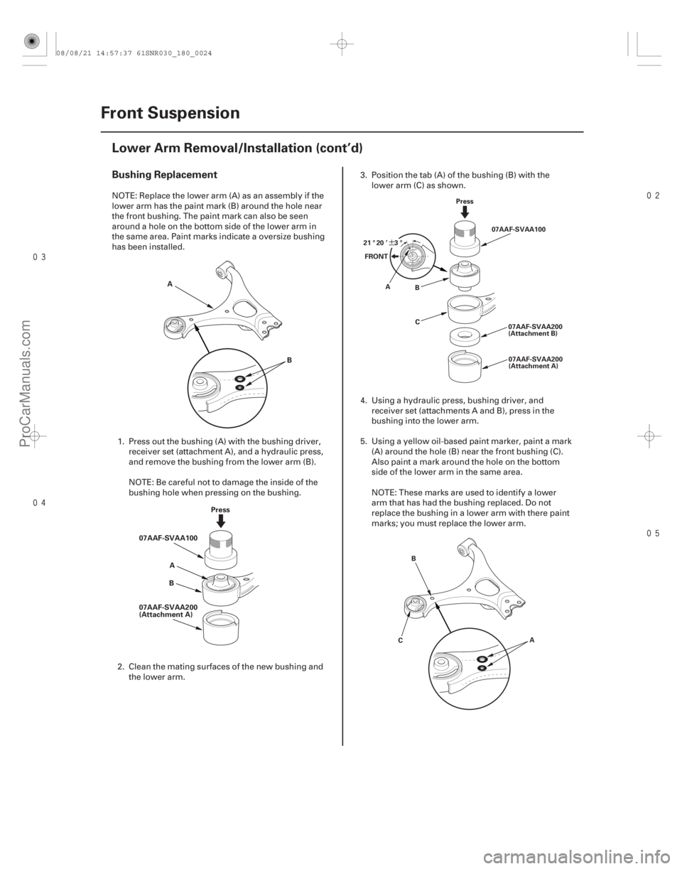 ACURA CSX 2006  Service Repair Manual 


¶
Bushing Replacement
18-24Front Suspension
Lower Arm Removal/Installation (cont’d)
A
B
Press
07AAF-SVAA100
07AAF-SVAA200
(Attachment A) B
A
Press
07AAF-SVAA100
07AAF-SVAA200
(A