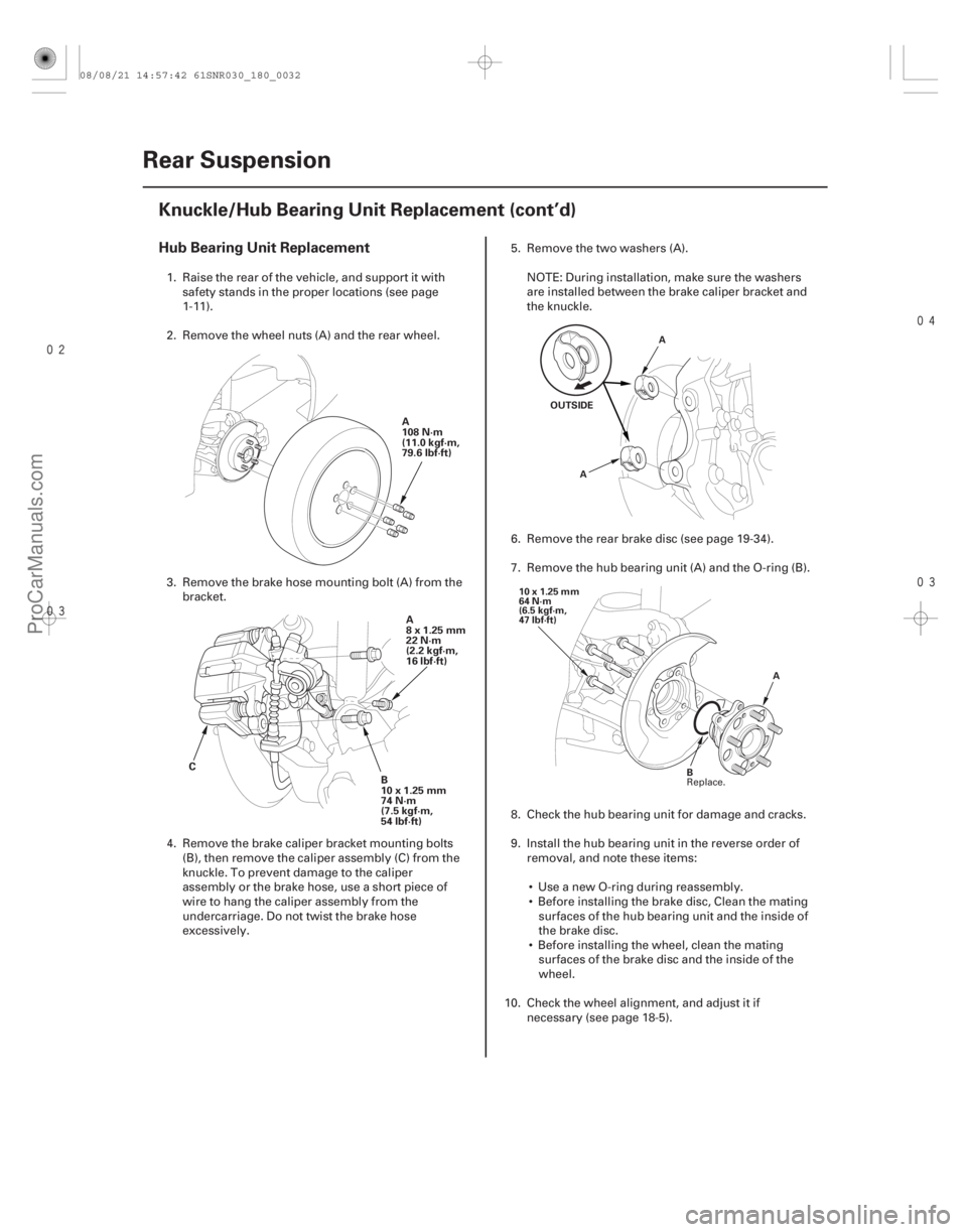 ACURA CSX 2006  Service Repair Manual 


Hub Bearing Unit Replacement
18-32Rear Suspension
Knuckle/Hub Bearing Unit Replacement (cont’d)
A
108 N·m
(11.0 kgf·m,
79.6 lbf·ft)
C B
10x1.25mm
74 N·m
(7.5 kgf·m,
54 lbf·f