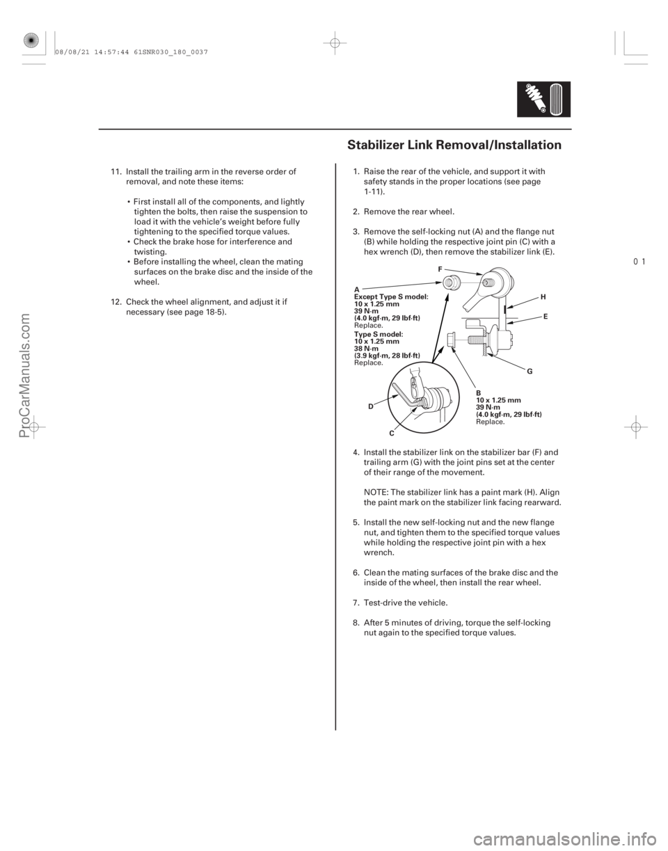 ACURA CSX 2006  Service Repair Manual 
(#

 )
18-3718-37
Stabilizer Link Removal/Installation
A
Except Type S model:
10x1.25mm
39 N·m
(4.0 kgf·m, 29 lbf·ft) C
D E
F
GH
B
10x1.25mm
39 N·m