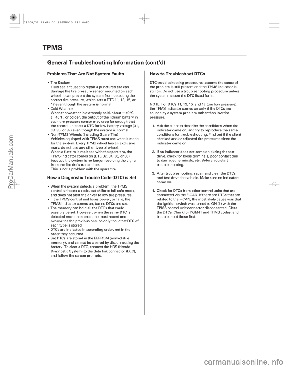 ACURA CSX 2006  Service Repair Manual µ
µ
Problems That Are Not System Faults
How a Diagnostic Trouble Code (DTC) is Set How to Troubleshoot DTCs
18-50TPMS
General Troubleshooting Information (cont’d)
 Tire Sealant
Fluid sealant us