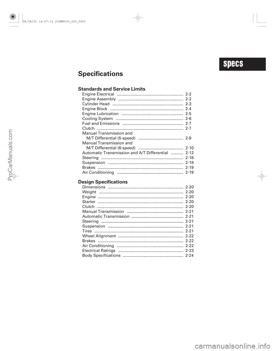 ACURA CSX 2006  Service Repair Manual (#
/)
Specifications
Standards and Service Limits
Design Specifications
...................................................................................
