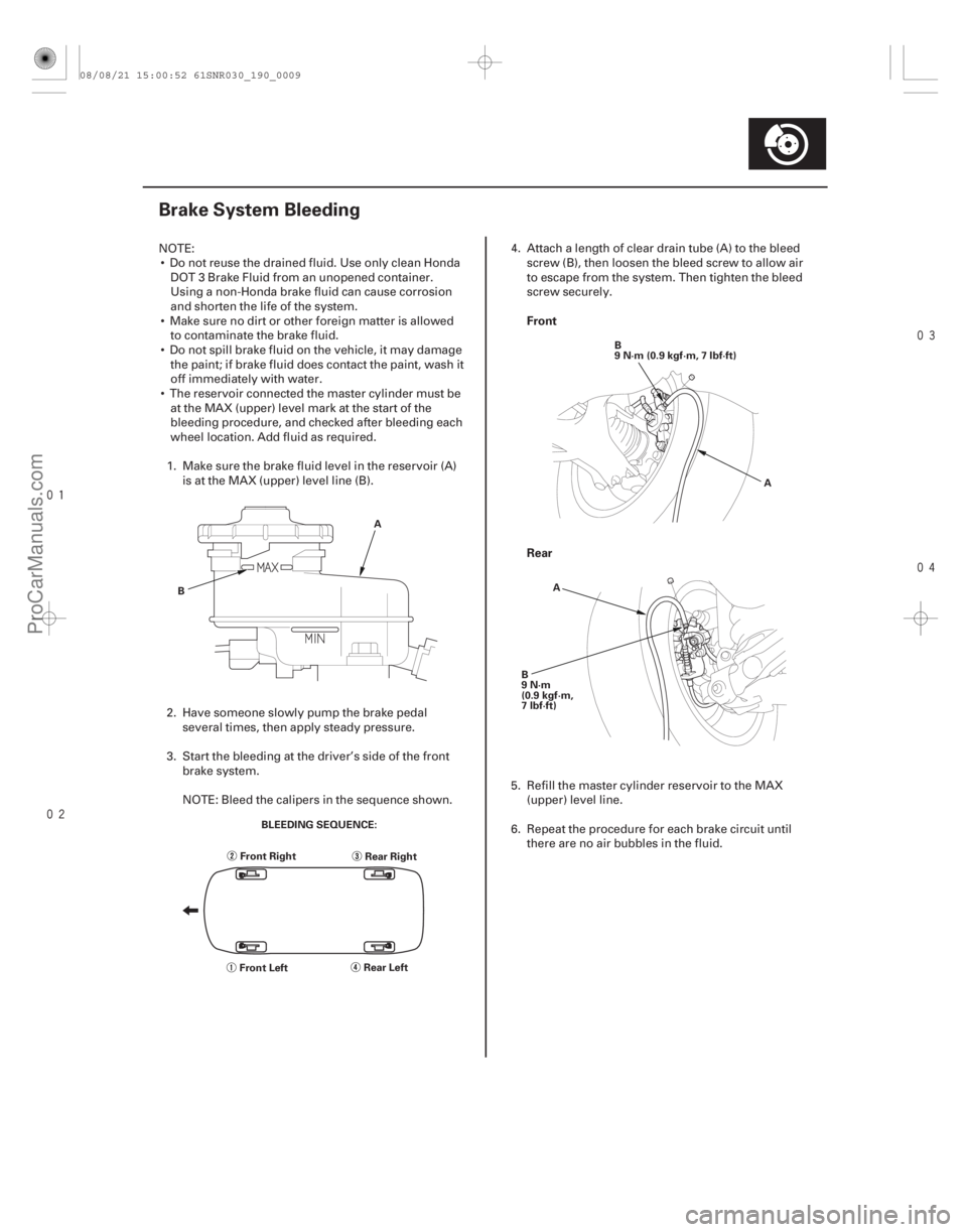 ACURA CSX 2006  Service Repair Manual 


(#
!)
Front
Rear
19-9
Brake System Bleeding
A
B
Front Right
Front Left Rear Right
Rear Left
BLEEDING SEQUENCE: B
9 N·m (0.9 kgf·m, 7 l