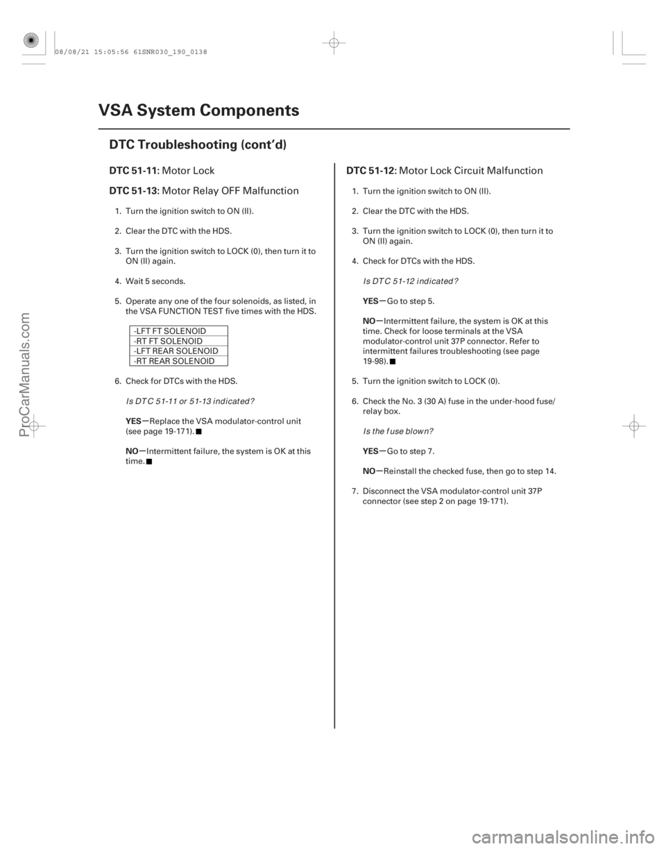 ACURA CSX 2006  Service Repair Manual (# 



)(# 


)
µ
µ µ
µ
µ
µ
DTC 51-11:
DTC 51-13: DTC 51-12:
YES
NO YES
NO
YES
NO
19-13819-138VSA Syste