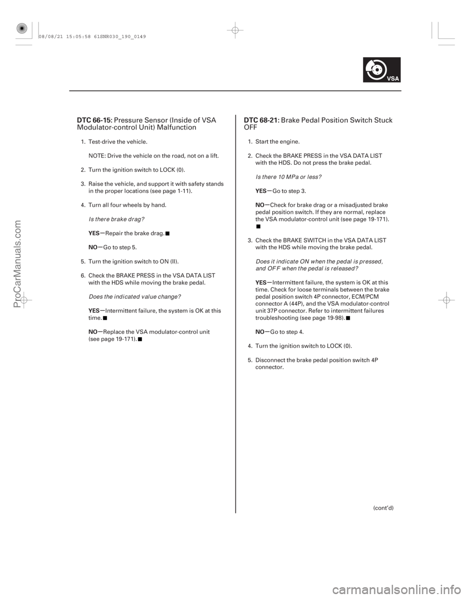 ACURA CSX 2006  Service Repair Manual (# 

)(# 

)
µ
µ
µ
µ µ
µ
µ
µ
DTC 66-15: DTC 68-21:
YES
NO
YES
NO YES
NO
YES
NO
19-14919-149
Pres