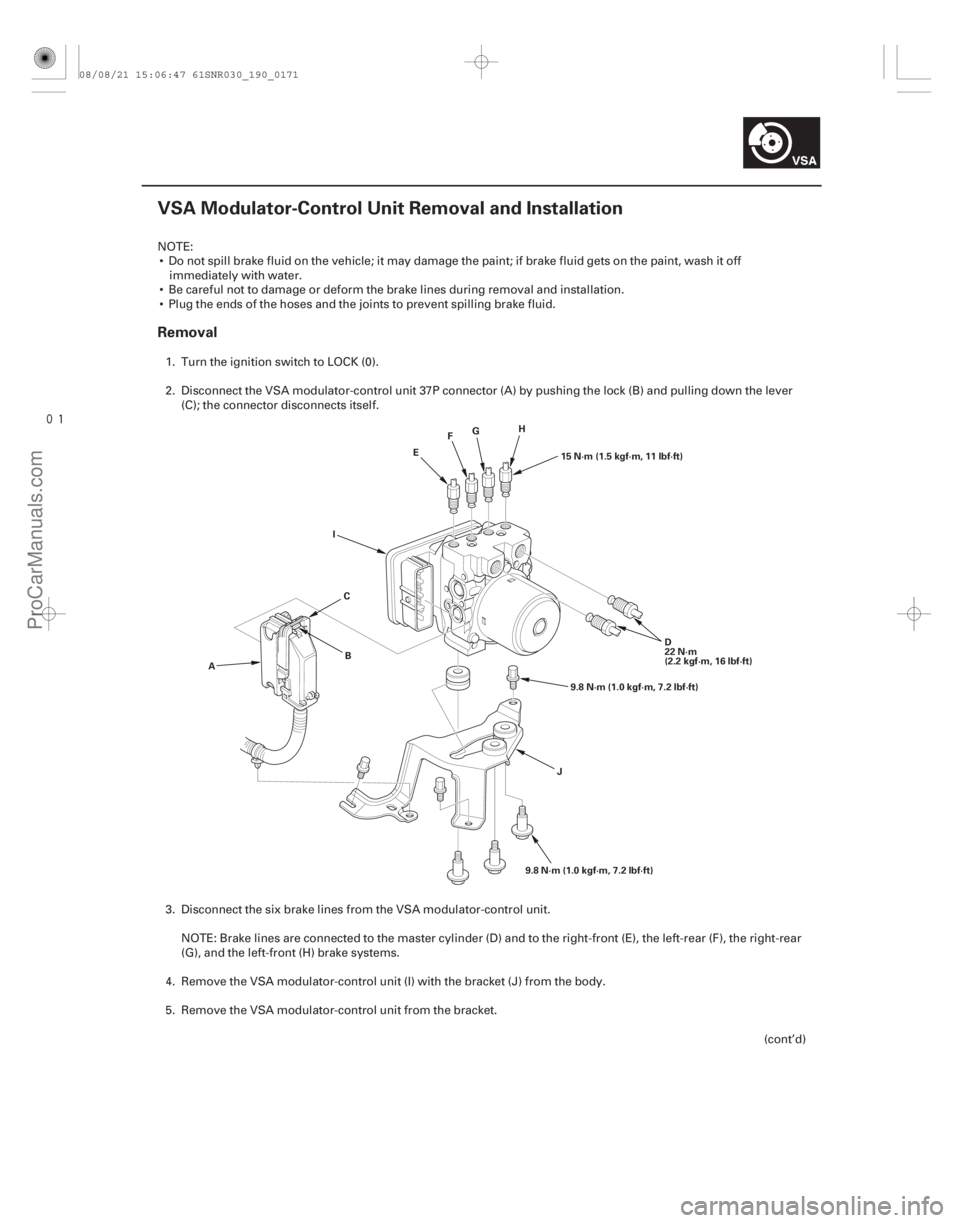 ACURA CSX 2006  Service Repair Manual 
(#
 )
Removal
19-171
VSA Modulator-Control Unit Removal and Installation
A C
B
I
E
F
G
H
J
9.8 N·m (1.0 kgf·m, 7.2 lbf·ft) 9.8 N·m (1.0 kgf·m, 7.2