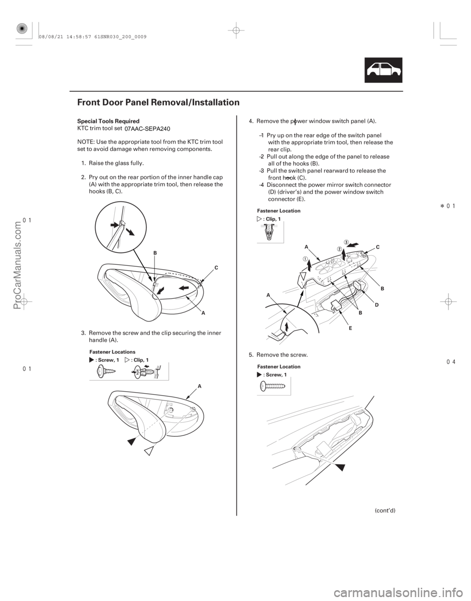 ACURA CSX 2006  Service Repair Manual 

Î

(#



 )

Special Tools Required
20-7
Front Door Panel Removal/Installation
A
B
C
Fastener Locations :Screw,1 :Clip,1
AFa

stener Locatio