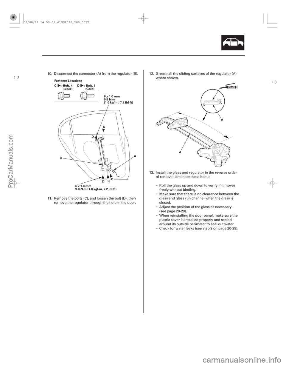 ACURA CSX 2006  Service Repair Manual 


20-25
6x1.0mm
9.8 N·m (1.0 kgf·m, 7.2 lbf·ft)
(Black)
Fastener Locations
:Bolt,4
C:Bolt,1 D
(Gold)
CCC A
B C
D 6x1.0mm
9.8 N·m
(1.0 kgf·m, 7.2 lbf·ft)
AA
10. Disconnect the connector (A