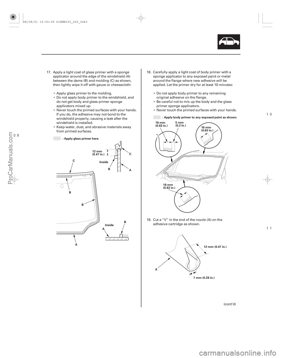 ACURA CSX 2006  Service Repair Manual 



20-41
: Apply glass primer here.
Inside
Inside
12 mm
(0.47 in.)
C
A
B
C
A B
A
B
B 16 mm
(0.63 in.)
16 mm
(0.63 in.)
16 mm
(0.63 in.) 5mm
(0.2 in.)
: Apply body primer to any exposed pain
