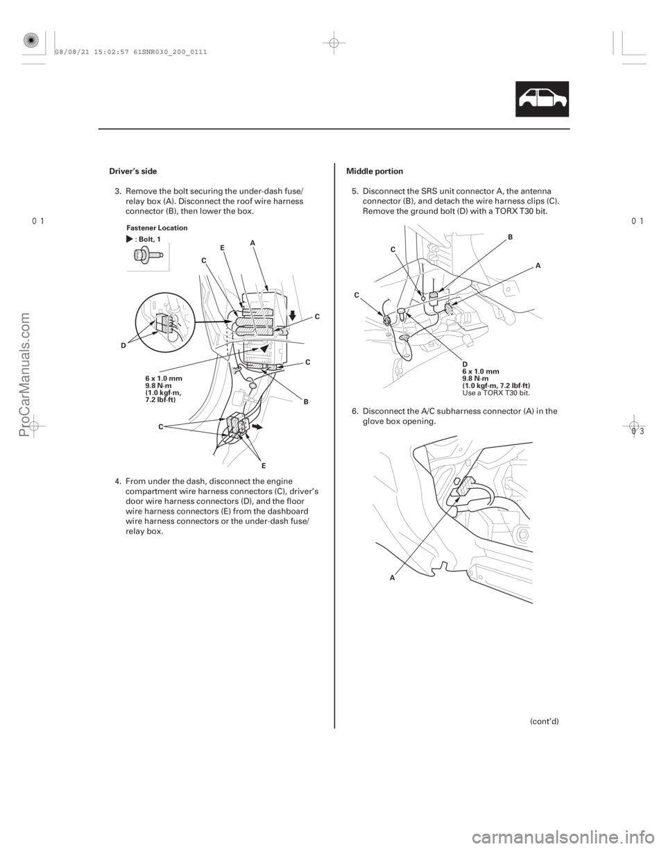 ACURA CSX 2006  Service Repair Manual 


Driver’s side Middle portion
20-109
Fastener Location
6x1.0mm
9.8 N·m
(1.0 kgf·m,
7.2 lbf·ft) A
C
B
D E
:Bolt,1
C
E C
C A
B
D
6x1.0mm
9.8 N·m
(1.0 kgf·m, 7.2 lbf·ft)
C
C
A
3. Rem
