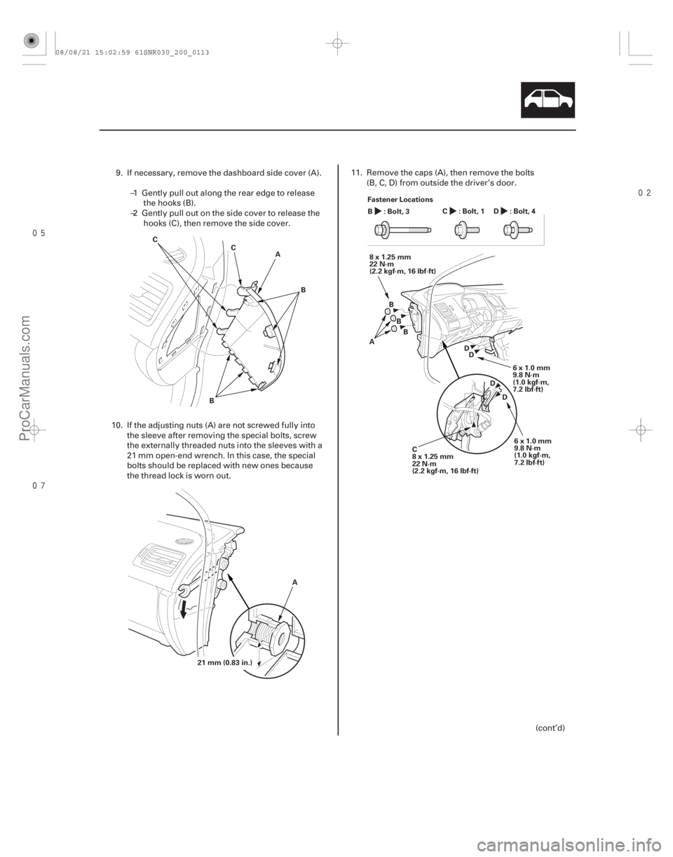 ACURA CSX 2006  Service Repair Manual 

20-111
A
B
C
BC
A
21 mm (0.83 in.) 6x1.0mm
9.8 N·m
(1.0 kgf·m,
7.2 lbf·ft)
A
B
D
D
8x1.25mm
22 N·m
(2.2 kgf·m, 16 lbf·ft)
BB
D
D
6x1.0mm
9.8 N·m
(1.0 kgf·m,
7.2 lbf·ft)
C
8x1.25
