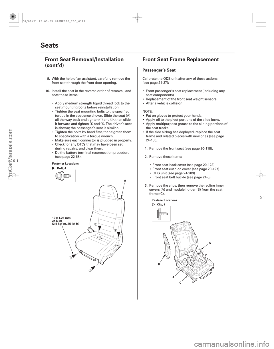 ACURA CSX 2006  Service Repair Manual 

(#
 )

Passenger’s Seat
20-12020-120 Seats
Front Seat Removal/Installation
(cont’d)
Front Seat Frame Replacement
Fastener Locations
:Bolt,4
10x
