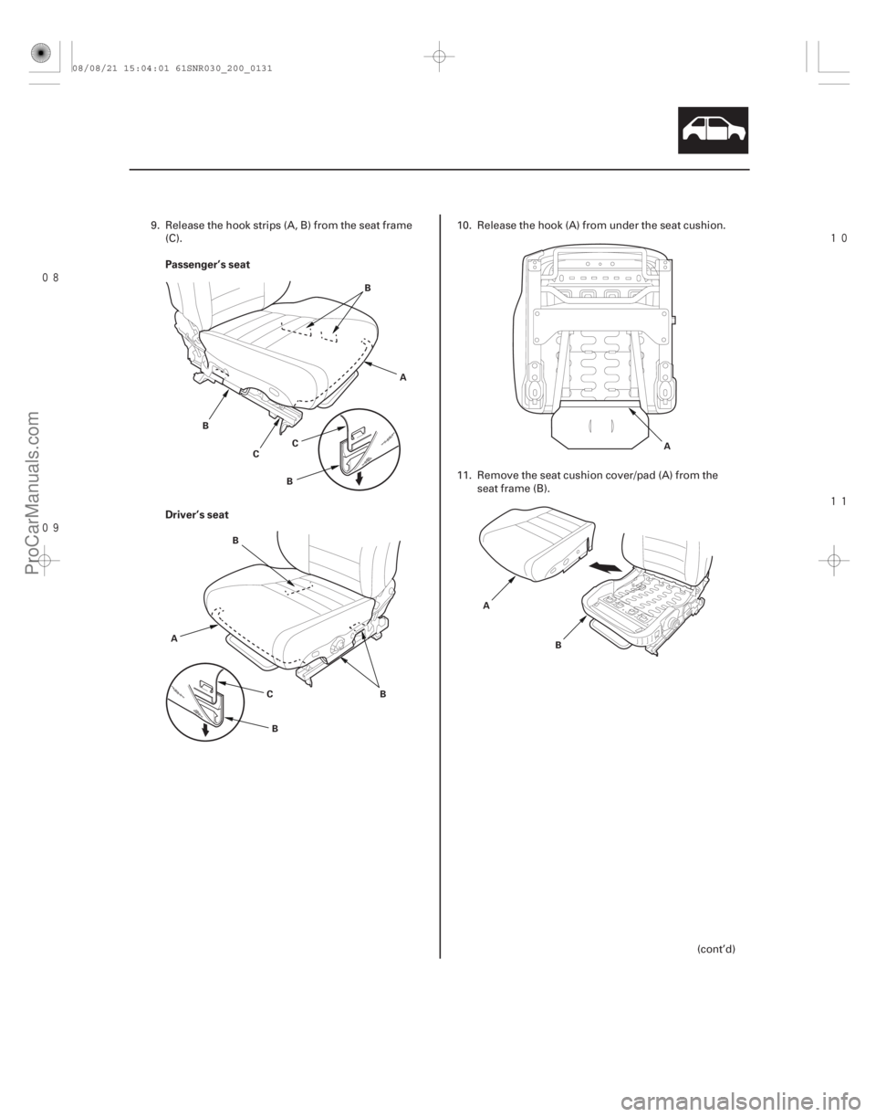 ACURA CSX 2006  Service Repair Manual 




Passenger’s seat
Driver’s seat
20-129
A
B
C B
B
C
A B
CBB A
A B
9. Release the hook strips (A, B) from the seat frame(C). 10. Release the hook (A) from under the seat cushion.
1