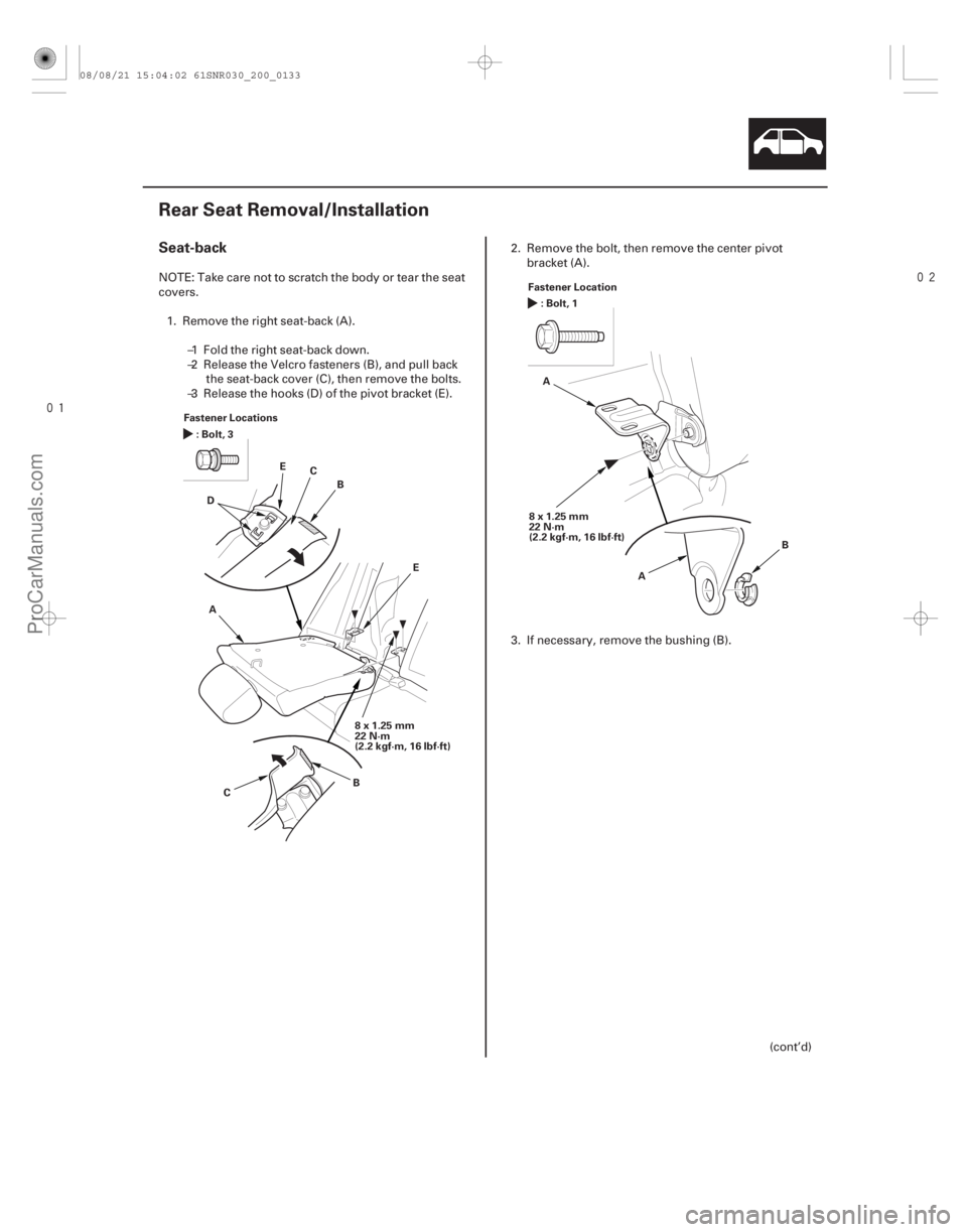 ACURA CSX 2006  Service Repair Manual 

(#
 )
Seat-back
20-131
Rear Seat Removal/Installation
Fastener Locations B
:Bolt,3
8x1.25mm
22 N·m
(2.2 kgf·m, 16 lbf·ft)
C
D E
A
B
C EFastener