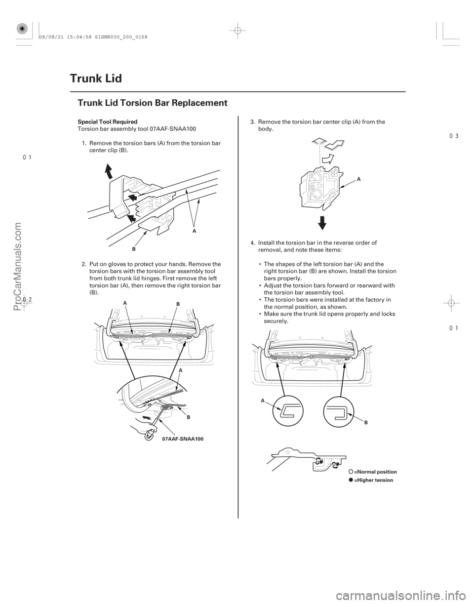 ACURA CSX 2006  Service Repair Manual 


(#

 )
Special Tool Required
20-156
Trunk Lid
Trunk Lid Torsion Bar Replacement
B
A
A
B
B
A
07AAF-SNAA100 A
A B
=Normal position
=Higher 