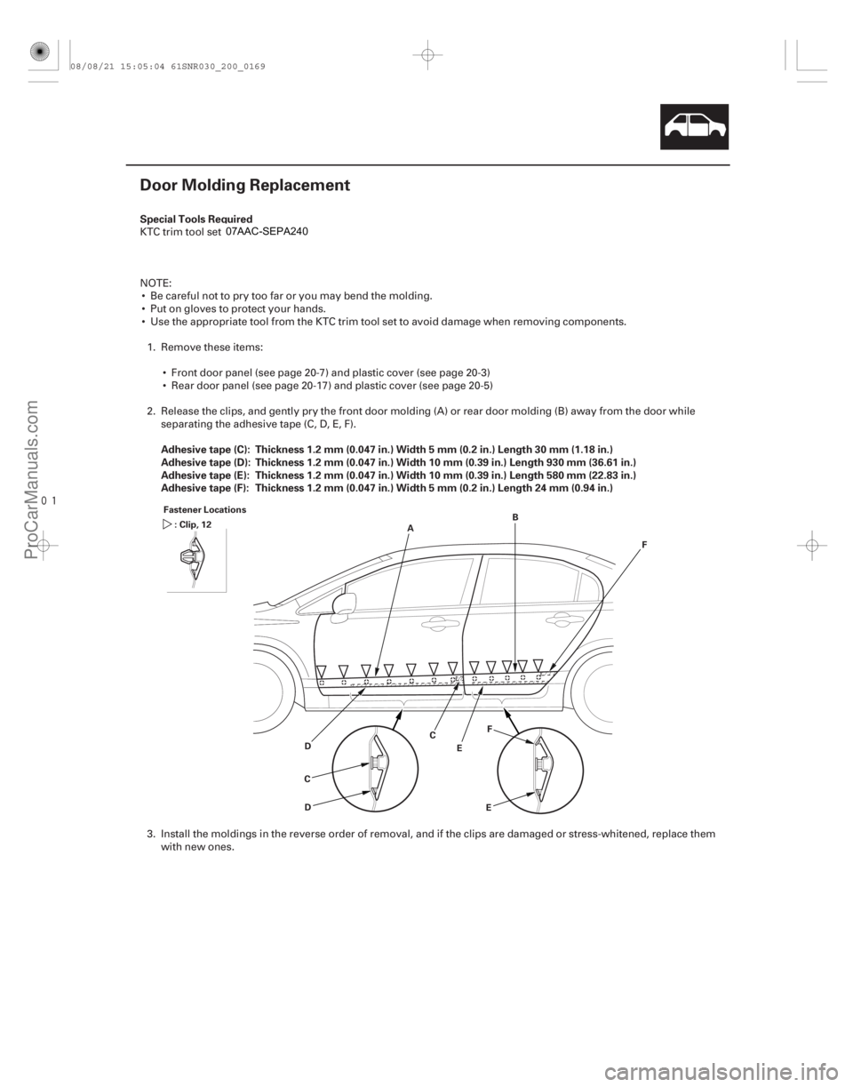 ACURA CSX 2006  Service Repair Manual 
(#


 ) S

pecial Tools Required
Adhesive tape (C): Thickness 1.2 mm (0.047 in.) Width 5 mm (0.2 in.) Length 30 mm (1.18 in.)
Adhesive tape (D): Thicknes