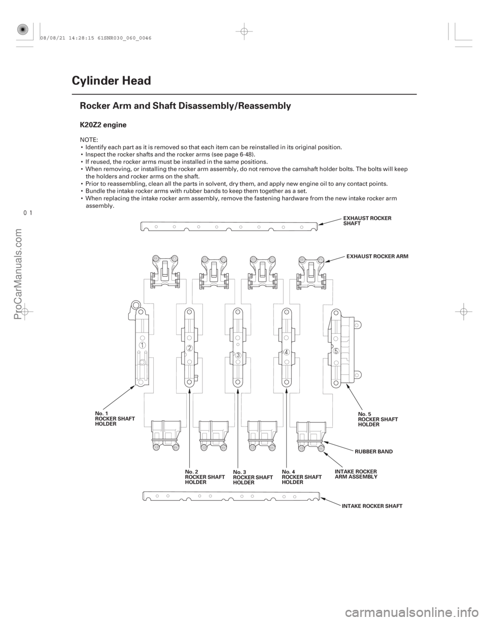 ACURA CSX 2006  Service Repair Manual 
(#



")
K20Z2 engine
6-46Cylinder Head
Rocker Arm and Shaft Disassembly/Reassembly
EXHAUST ROCKER
SHAFT
EXHAUST ROCKER ARM
No. 1
ROCKER SHAFT
HOLDER RUBB