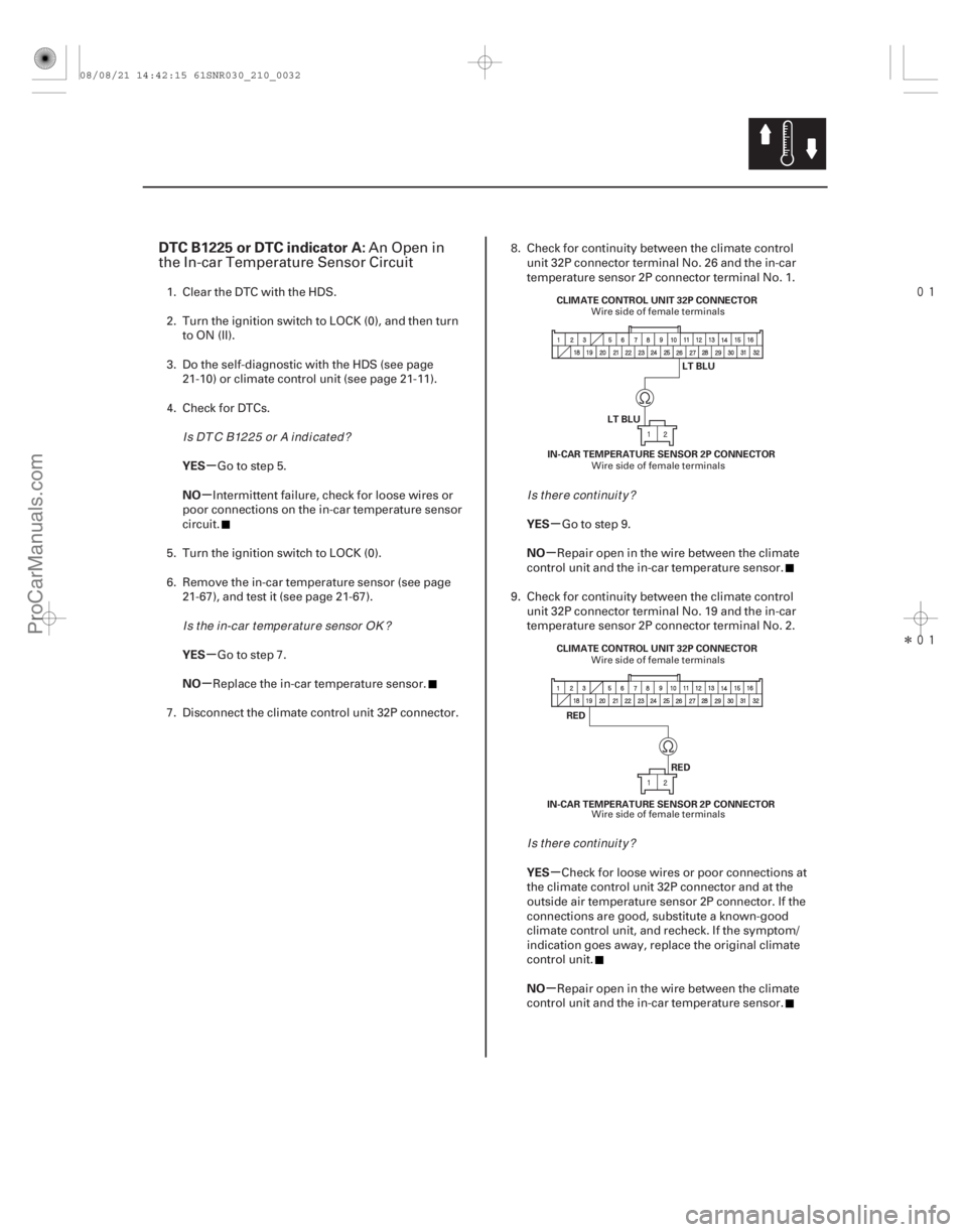 ACURA CSX 2006  Service Repair Manual 
Î
(# 

.
)
µ
µ
µ
µ µ
µ
µ
µ
DTC B1225 or DTC indicator A:
YES
NO
YES
NO YES
NO
YES
NO
21-31
IN-CAR TEMPERATURE SENSOR 2P CONNECTOR
L