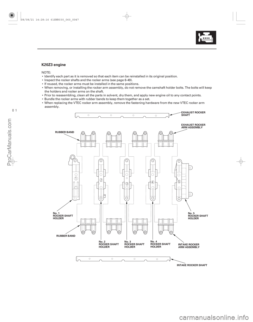 ACURA CSX 2006  Service Repair Manual 
(#



")
K20Z3 engine
6-47
EXHAUST ROCKER
SHAFT
EXHAUST ROCKER
ARM ASSEMBLY
No. 1
ROCKER SHAFT
HOLDER RUBBER BAND No. 2
ROCKER SHAFT
HOLDERNo. 3
ROCKER SH