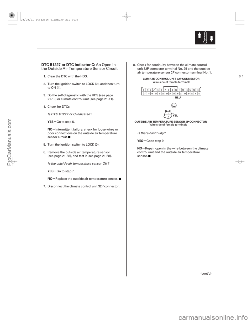 ACURA CSX 2006  Service Repair Manual 
(# 

.
)
µ
µ
µ
µ µ
µ
DTC B1227 or DTC indicator C:
YES
NO
YES
NO YES
NO
21-33
YEL
OUTSIDE AIR TEMPERATURE SENSOR 2P CONNECTOR CLIMATE CONTROL