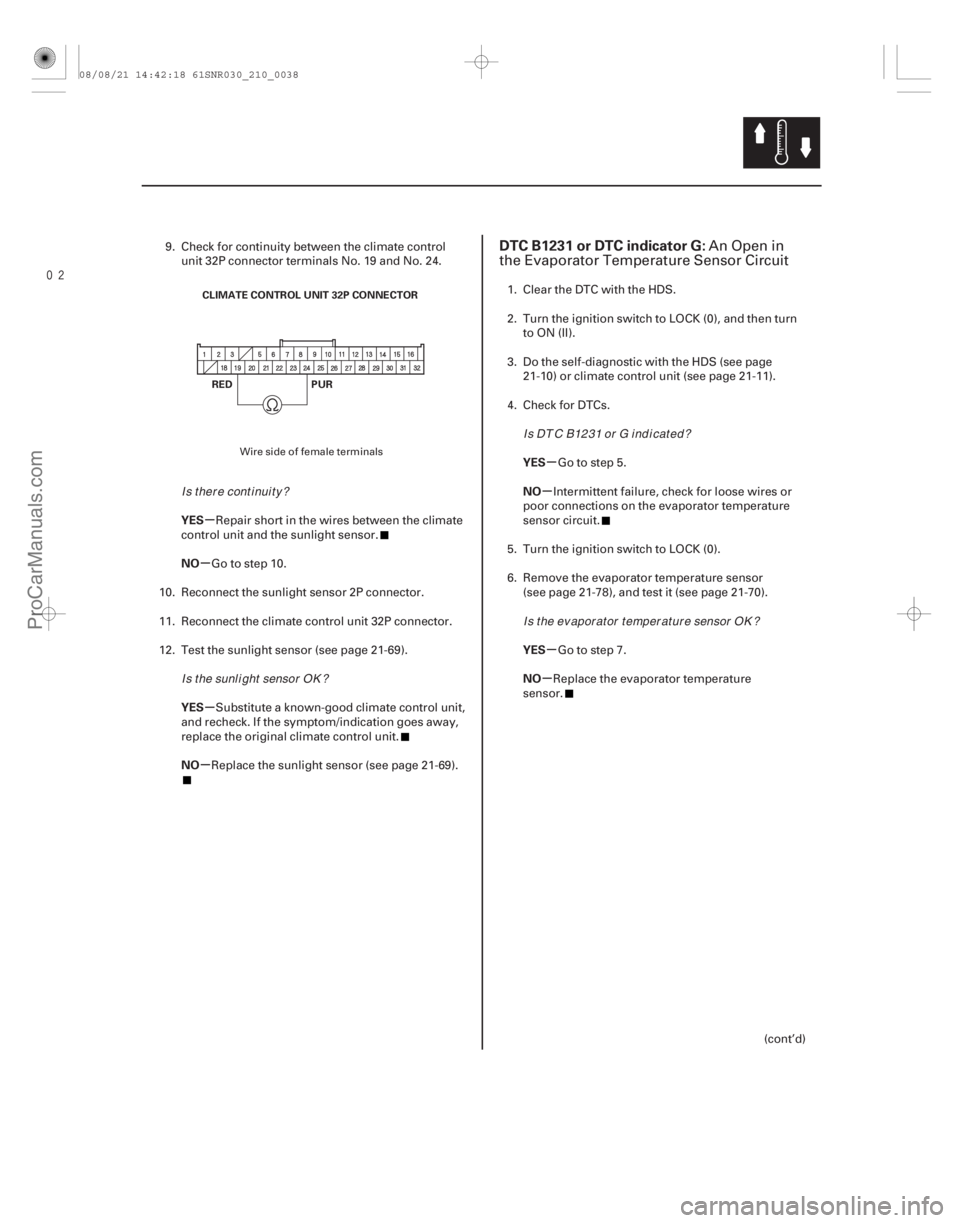 ACURA CSX 2006  Service Repair Manual 
(# 

.

)
µ
µ
µ
µ µ
µ
µ
µ
YES
NO
YES
NO YES
NO
YES
NO
DTC B1231 or DTC indicator G:
21-3721-37
RED
PUR
CLIMATE CONTROL UNIT 32P CONNECTOR
