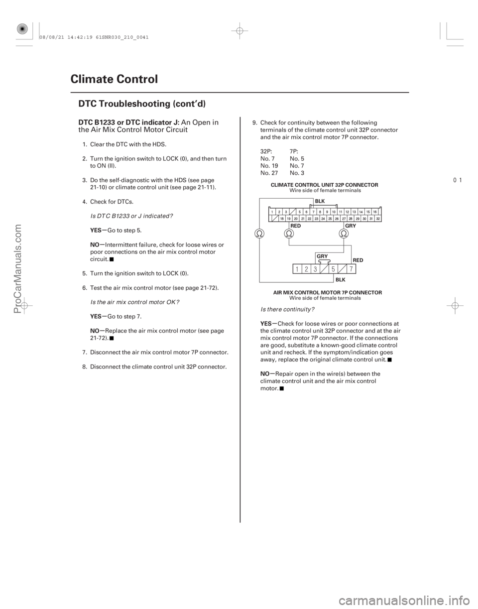 ACURA CSX 2006  Service Repair Manual 
(# 

.
)
µ
µ
µ
µ µ
µ
DTC B1233 or DTC indicator J:
YES
NO
YES
NO YES
NO
21-40Climate Control
DTC Troubleshooting (cont’d)
AIR MIX CONTROL M