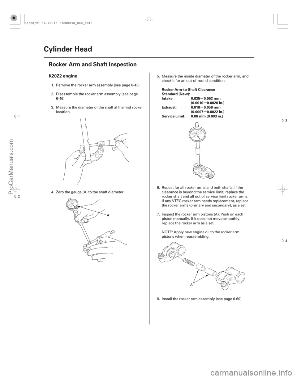 ACURA CSX 2006  Service Repair Manual 


(#



") µ
µ
µ µ
K20Z2 engine
Rocker Arm-to-Shaft Clearance
Standard (New):
Intake: 0.025 0.052 mm (0.0010 0.0020 in.)
Exhaust: 0.0