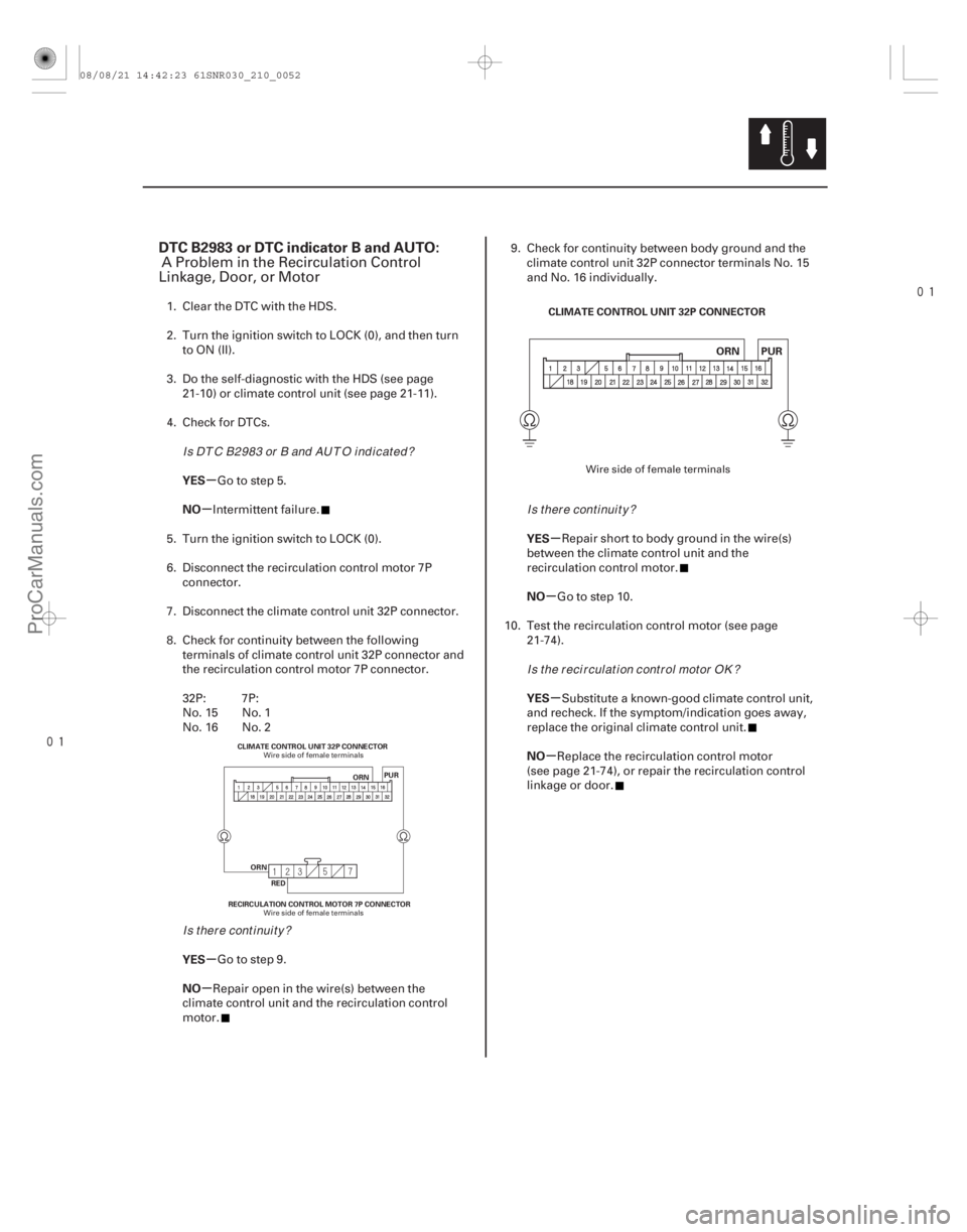 ACURA CSX 2006  Service Repair Manual 

(# 

.)
µ
µ
µ
µ µ
µ
µ
µ
DTC B2983 or DTC indicator B and AUTO:
YES
NO
YES
NO YES
NO
YES
NO
21-51
ORN
ORN
CLIMATE CONTROL UNIT 32P CO