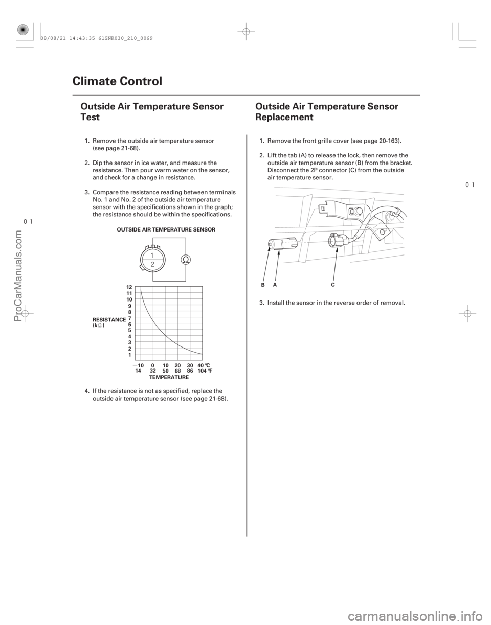 ACURA CSX 2006  Service Repair Manual 
(#

) 
(#

 )
µ
21-6821-68 Climate Control
Outside Air Temperature Sensor
Test
Outside Air Temperatur