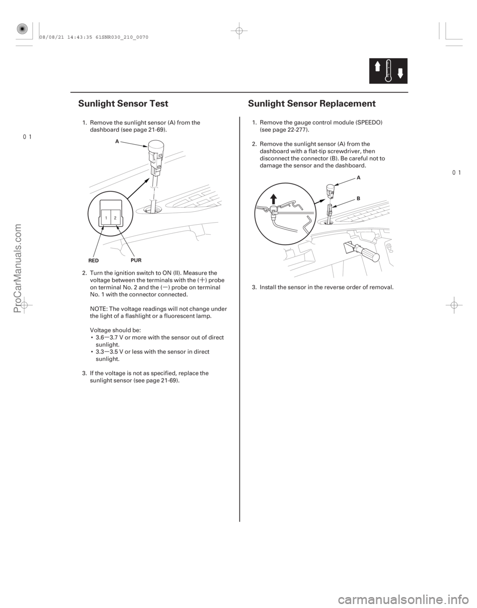 ACURA CSX 2006  Service Repair Manual ´
µ
µ
µ

(#

) 
(#

 )
21-6921-69
Sunlight Sensor Test Sunlight Sensor Replacement
REDPUR
A
A
B