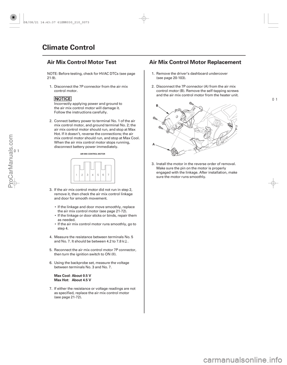ACURA CSX 2006  Service Repair Manual 
(#


)
 
(#


 )
Max Cool: About 0.5 V
Max Hot: About 4.5 V
21-7221-72 Climate Control
Air Mix Control Mot