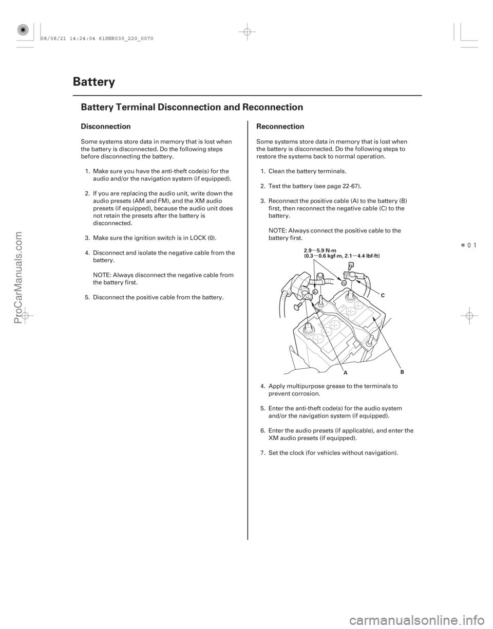 ACURA CSX 2006  Service User Guide Î
(#

")µ µµ
Disconnection Reconnection
22-68Battery
Battery Terminal Disconnection and Reconnection
B
A
2.9 5.9 N·m
(0.3 0.6 kgf·m, 2.1 4.4 l