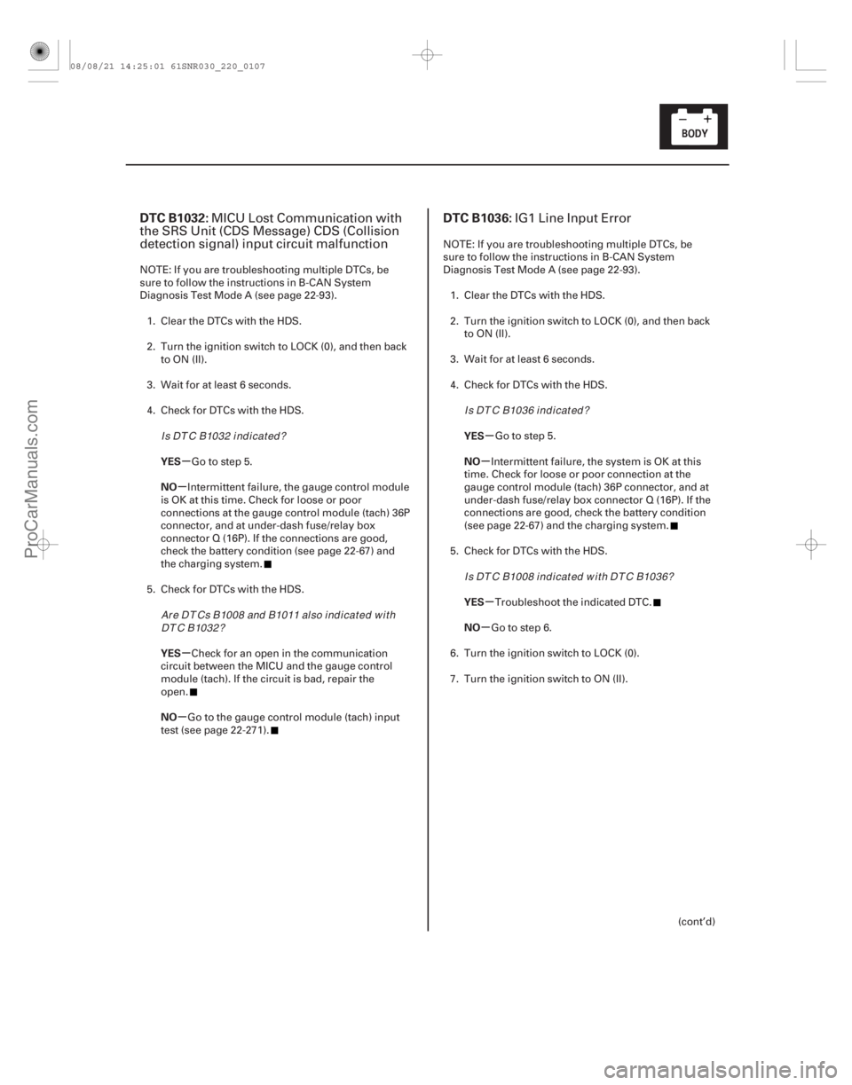 ACURA CSX 2006  Service Repair Manual (# .
)(# .
)
µ
µ
µ
µ µ
µ
µ
µ
DTC B1032: DTC B1036:
YES
NO
YES
NO YES
NO
YES
NO
22-10522-105
MICU