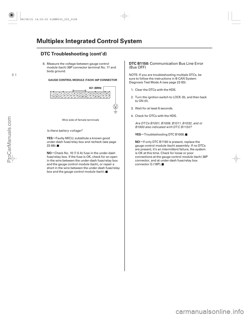 ACURA CSX 2006  Service Repair Manual 
(# .

)
µ
µ µ
µ
YES
NO YES
NO
DTC B1150:
22-10622-106Multiplex Integrated Control System
DTC Troubleshooting (cont’d)
GAUGE CONTROL MODULE (TA