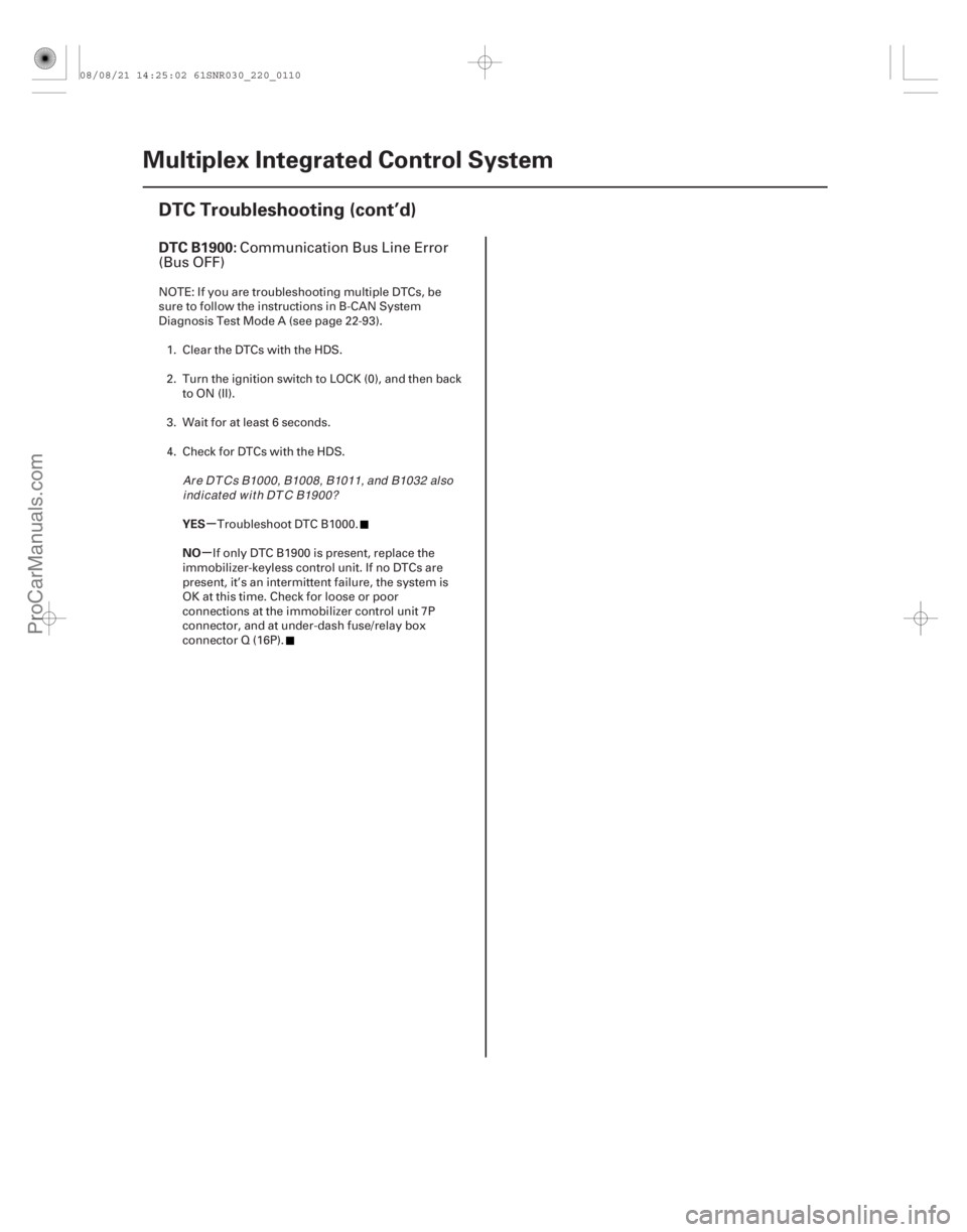 ACURA CSX 2006  Service Repair Manual (# .
)µ
µ
DTC B1900:
YES
NO
22-108 Multiplex Integrated Control System
DTC Troubleshooting (cont’d)
Communication Bus Line Error
(Bus OFF)
NOTE: If yo